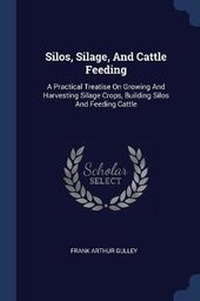 Enlarge image Cover: Silos, Silage, And Cattle Feeding - Sagwan Press