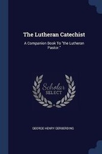 Enlarge image Cover: The Lutheran Catechist - Sagwan Press
