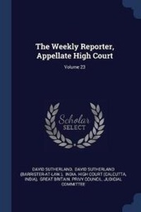 Enlarge image Cover: The Weekly Reporter, Appellate High Court; Volume 23 - Sagwan Press