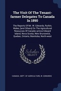 Cover: The Visit Of The Tenant-farmer Delegates To Canada In 1890 - Sagwan Press