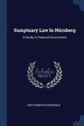 Cover: Sumptuary Law In Nuernberg - Sagwan Press