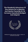 Cover: The Wonderful Adventures Of Don Quixote De La Mancha, And Sancho Panza [by M. De Cervantes Saavedra] Abridged And Adapted - Sagwan Press