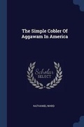 Cover: The Simple Cobler Of Aggawam In America - Sagwan Press