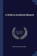 Cover: A Study In Incidental Memory - Sagwan Press