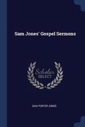 Cover: Sam Jones' Gospel Sermons - Sagwan Press
