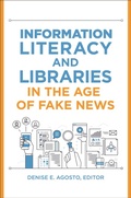 Cover: Information Literacy and Libraries in the Age of Fake News - Libraries Unlimited Inc