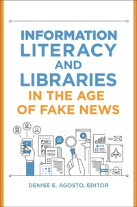 Abbildung von: Information Literacy and Libraries in the Age of Fake News - Libraries Unlimited Inc