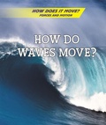 Cover: How Do Waves Move? - Cavendish Square Publishing