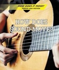 Cover: How Does Sound Move? - Cavendish Square Publishing