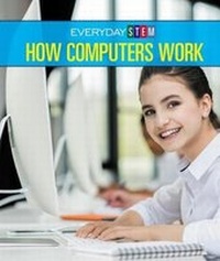 Enlarge image Cover: How Computers Work - Cavendish Square Publishing