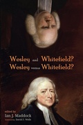 Cover: Wesley and Whitefield? Wesley Versus Whitefield? - Wipf & Stock Publishers