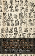 Cover: Writing and Constructing the Self in Great Britain in the Long Eighteenth Century - Manchester University Press