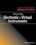 Cover: How to Use Electronic and Virtual Instruments - Hal Leonard Corporation