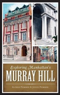 Cover: Exploring Manhattan's Murray Hill - History Press Library Editions