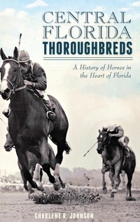 Abbildung von: Central Florida Thoroughbreds - History Press Library Editions