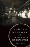 Cover: Hidden History of Uptown & Edgewater - History Press Library Editions