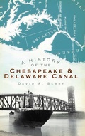 Cover: A History of the Chesapeake & Delaware Canal - History Press Library Editions