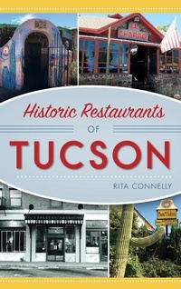 Enlarge image Cover: Historic Restaurants of Tucson - History Press Library Editions
