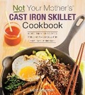 Cover: Not Your Mother's Cast Iron Skillet Cookbook - Harvard Common Press