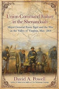 Enlarge image Cover: Union Command Failure in the Shenandoah - Savas Beatie