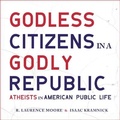 Cover: Godless Citizens in a Godly Republic - HighBridge Audio