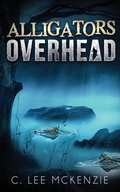 Cover: Alligators Overhead - C. Lee McKenzie