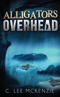Enlarge image Cover: Alligators Overhead - C. Lee McKenzie