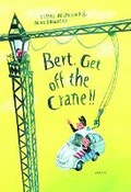 Cover: Bert, Get off the Crane! - Lemniscaat Ltd