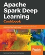 Cover: Apache Spark Deep Learning Cookbook - Packt Publishing Limited