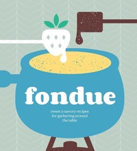 Enlarge image Cover: Fondue - Weldon Owen, Incorporated