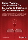 Cover: Going IT Alone: The Handbook for Freelance and Contract Software Developers - Impackt Publishing