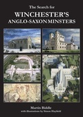 Cover: The Search for Winchester's Anglo-Saxon Minsters - Archaeopress Archaeology