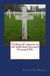 Enlarge image Cover: Finding the Answers in the Individual Deceased Personnel File - World War II Research and Writing Center
