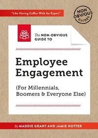 Abbildung von: The Non-Obvious Guide To Employee Engagement (For Millennials, Boomers And Everyone Else) - Ideapress Publishing