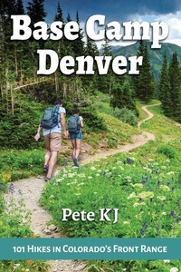Abbildung von: Base Camp Denver: 101 Hikes in Colorado's Front Range - Imbrifex Books
