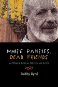 Cover: White Panties, Dead Friends & Other Bits & Pieces of Love - Cinco Puntos Press,U.S.