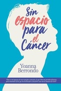 Cover: Sin espacio para el cancer - Yoanna Berrondo Barroso