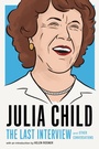 Cover: Julia Child: The Last Interview - Melville House Publishing
