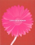 Cover: Lusts Of A Moron - Black Spring Press Ltd