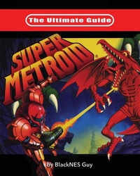 Abbildung von: The Ultimate Guide To Super Metroid - Blacknes Guy Books