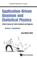 Cover: Application-driven Quantum And Statistical Physics: A Short Course For Future Scientists And Engineers - Volume 1: Foundations - World Scientific Europe Ltd
