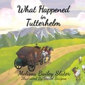 Cover: What Happened in Tutterhelm - Strategic Book Publishing