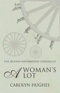 Cover: A Woman's Lot: The Second Meonbridge Chronicle - SilverWood Books Ltd