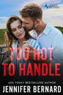 Cover: Too Hot to Handle - Jennifer Bernard