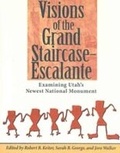 Cover: Visions of the Grand Staircase Escalante - Utah Museum of Natural History