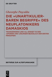 Abbildung von: Die "unartikulierbaren Begriffe" des Neuplatonikers Damaskios - De Gruyter