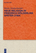 Cover: Neue Religion in Friedrich H&ouml;lderlins sp&auml;ter Lyrik - De Gruyter