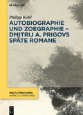 Cover: Autobiographie und Zoegraphie - Dmitrij A. Prigovs sp&auml;te Romane - De Gruyter