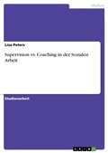 Cover: Supervision vs. Coaching in der Sozialen Arbeit - GRIN Verlag