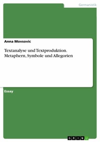 Abbildung von: Textanalyse und Textproduktion. Metaphern, Symbole und Allegorien - GRIN Verlag